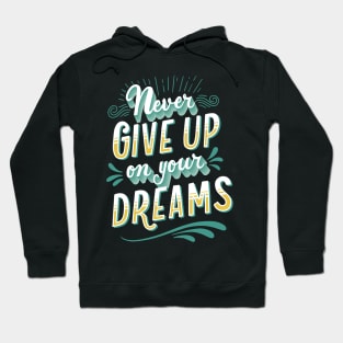 never give up on your dreams Hoodie